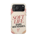 Soft Life. Hard Boundaries. — Women's Lifestyle Tough Phone Case