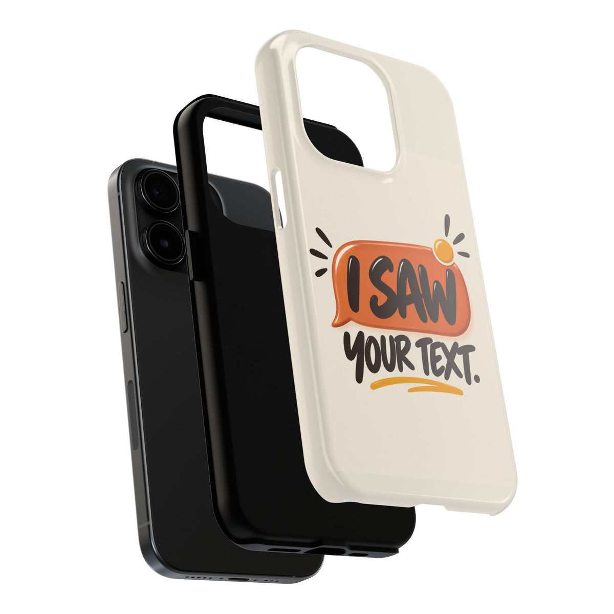 I Saw Your Text. — Funny Texting Tough Phone Case