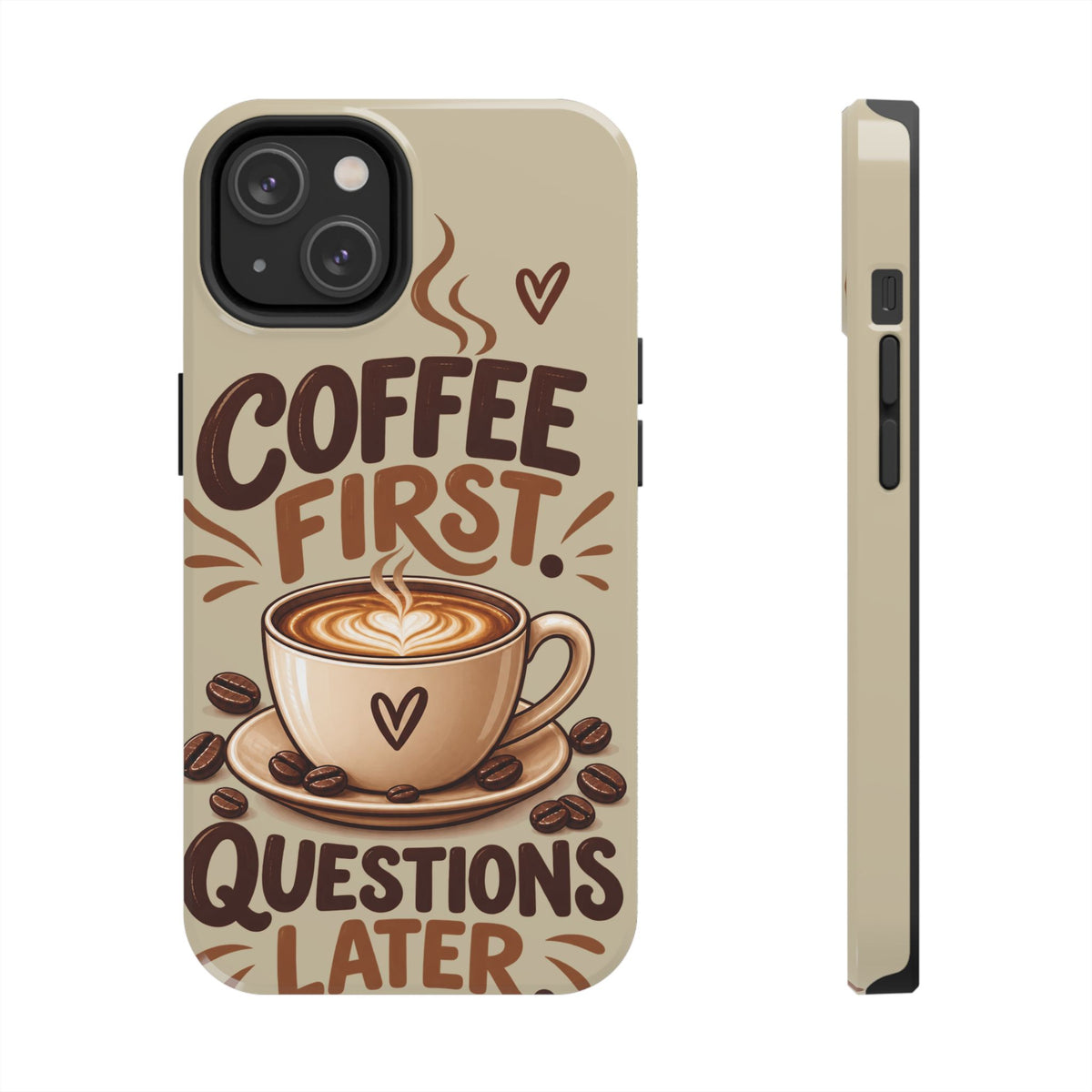 Coffee First. Questions Later. — Coffee Lover Tough Phone Case