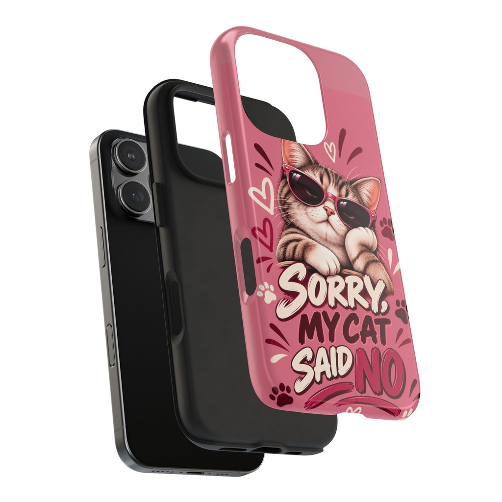 Sorry, My Cat Said No — Funny Cat Lover Tough Phone Case