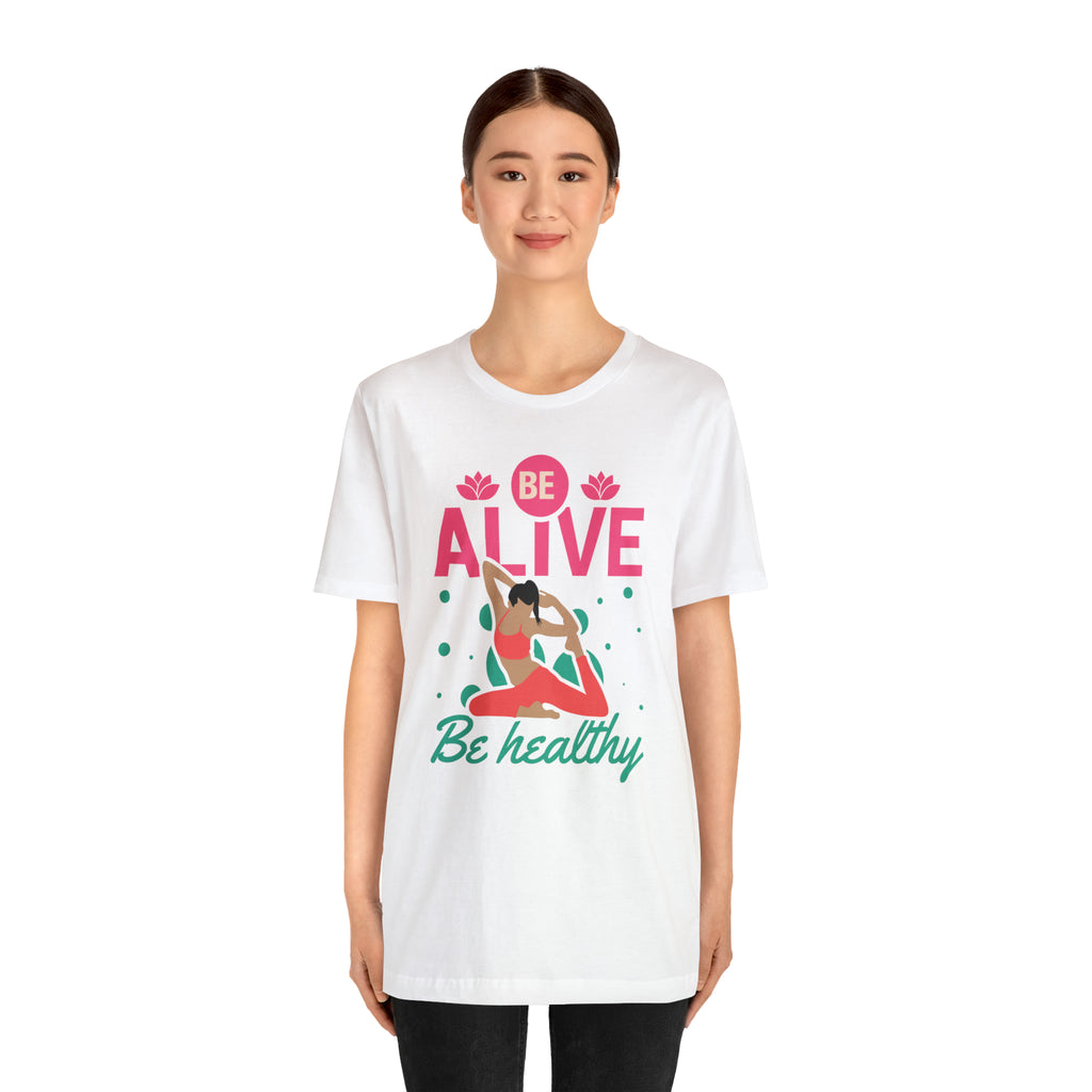 Be Alive , Be Healthy Unisex Jersey Short Sleeve Tee