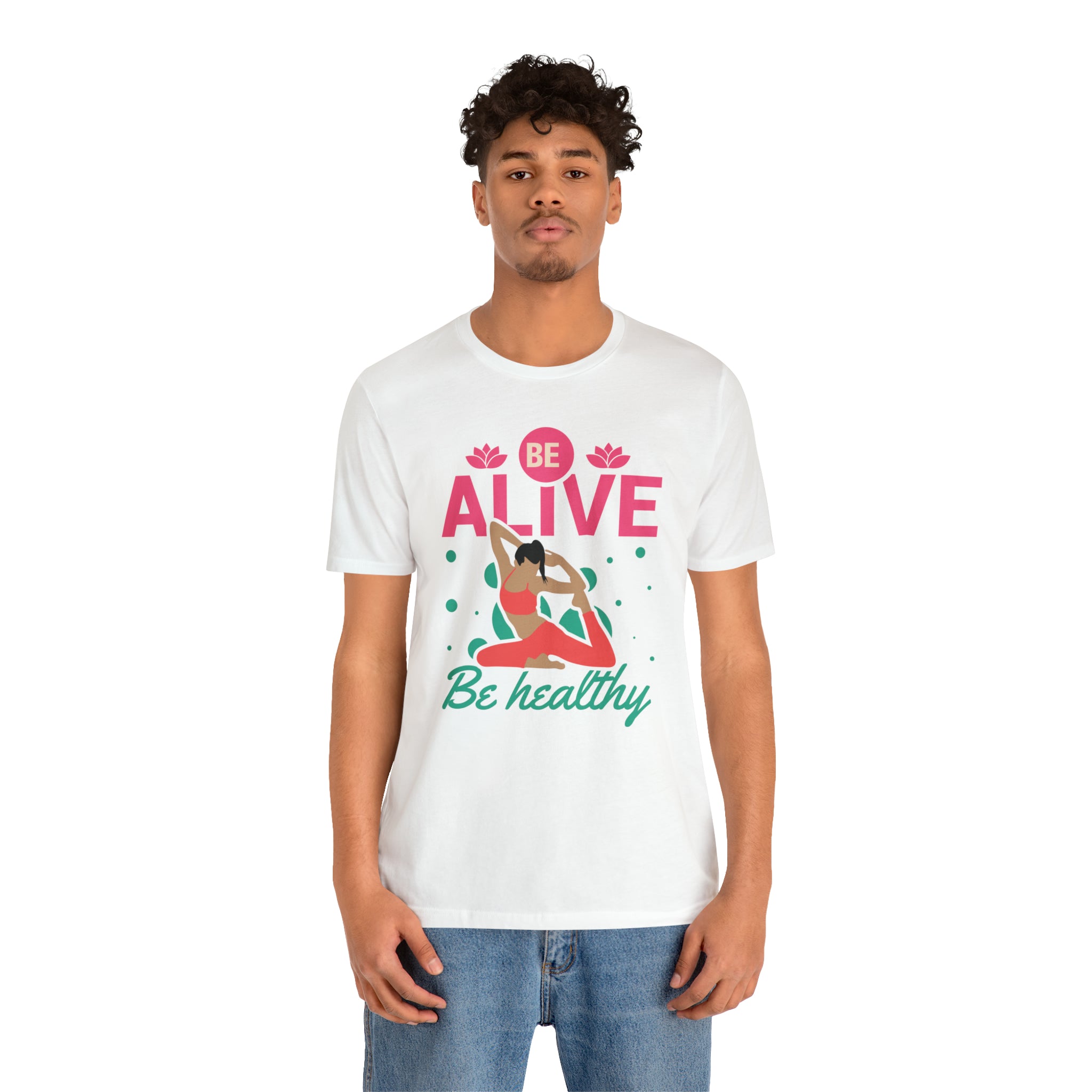 Be Alive , Be Healthy Unisex Jersey Short Sleeve Tee