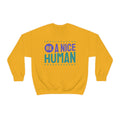 Be A Nice Human ,Unisex Heavy Blend™ Crewneck Sweatshirt