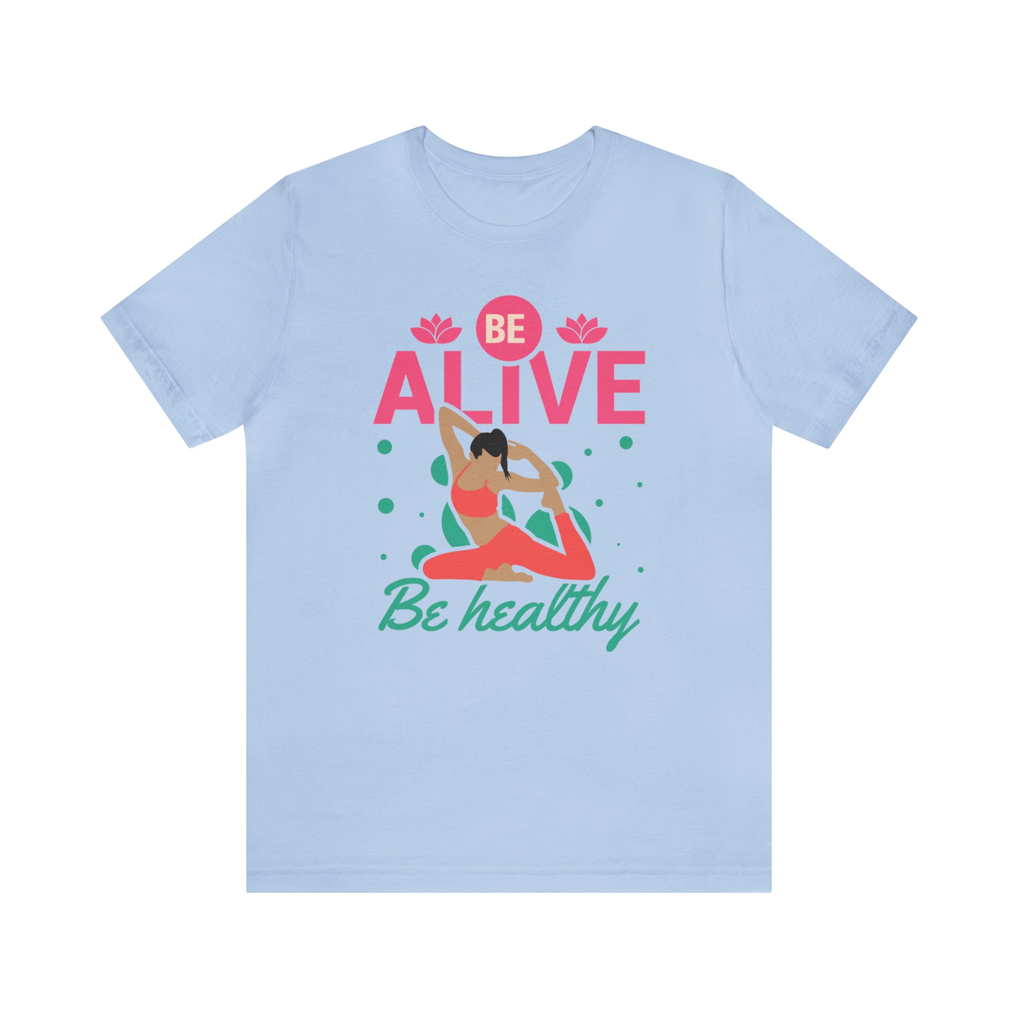 Be Alive , Be Healthy Unisex Jersey Short Sleeve Tee