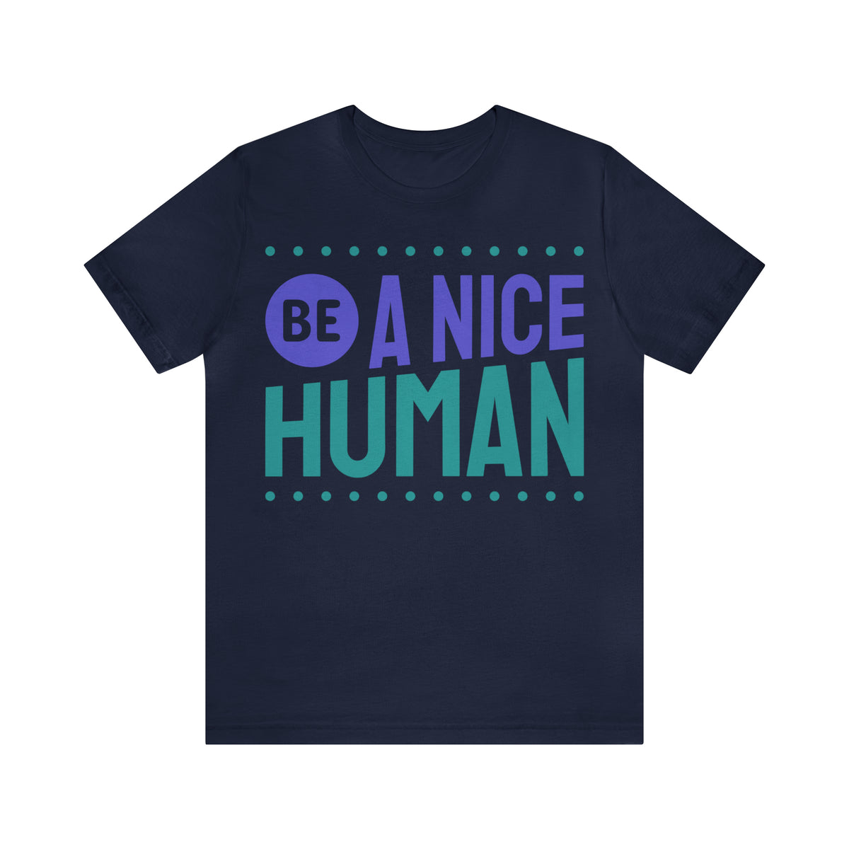 Be A Nice Human, Unisex Jersey Short Sleeve Tee
