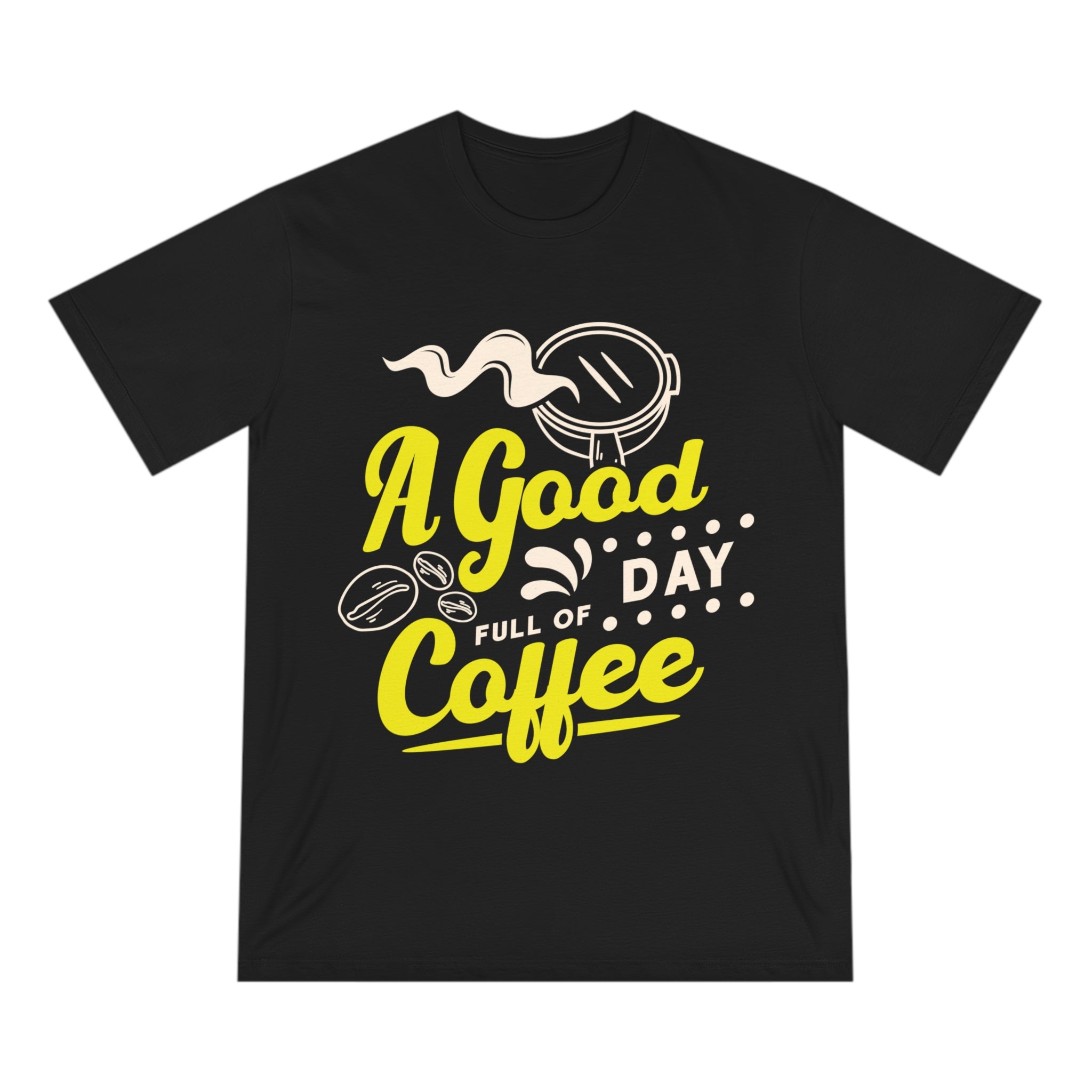 A Good Day Full of Coffee, T-shirt