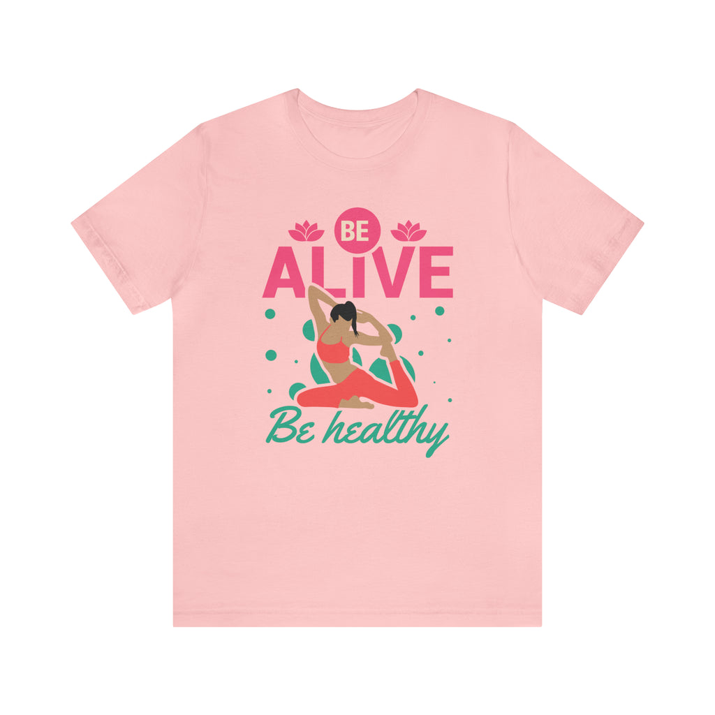 Be Alive , Be Healthy Unisex Jersey Short Sleeve Tee