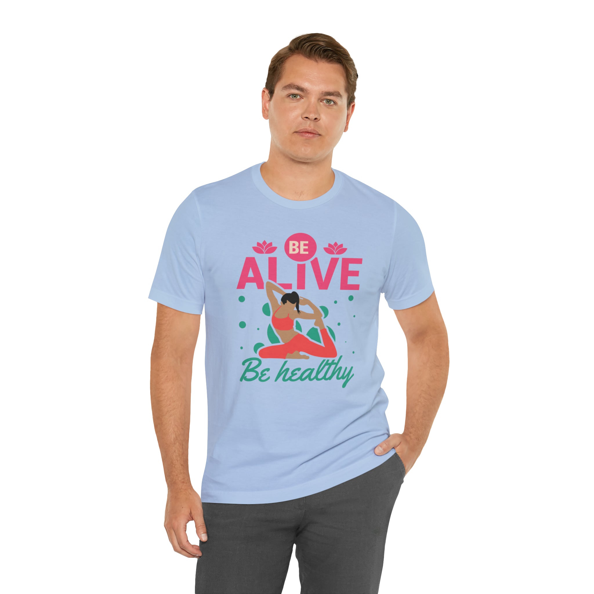 Be Alive , Be Healthy Unisex Jersey Short Sleeve Tee