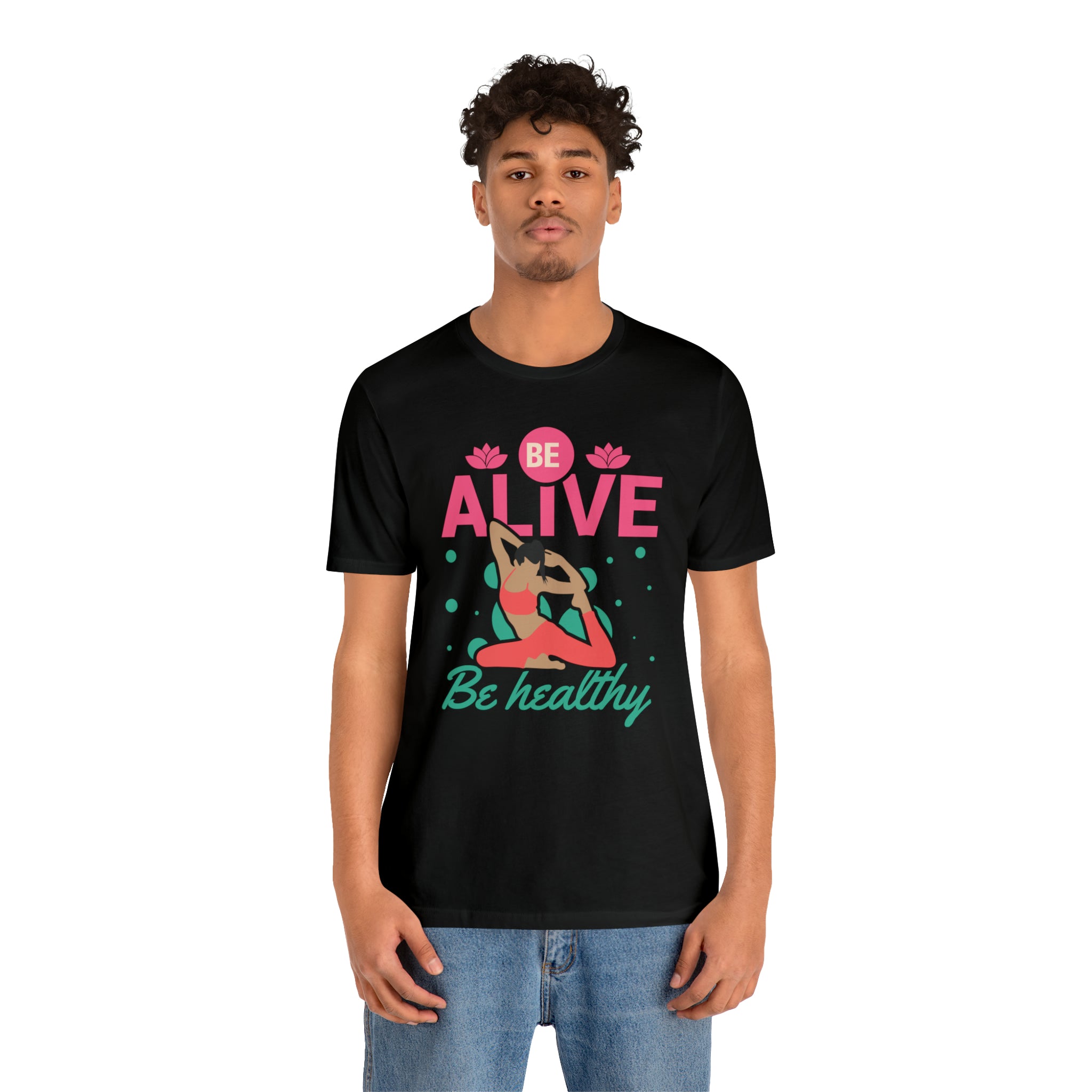 Be Alive , Be Healthy Unisex Jersey Short Sleeve Tee