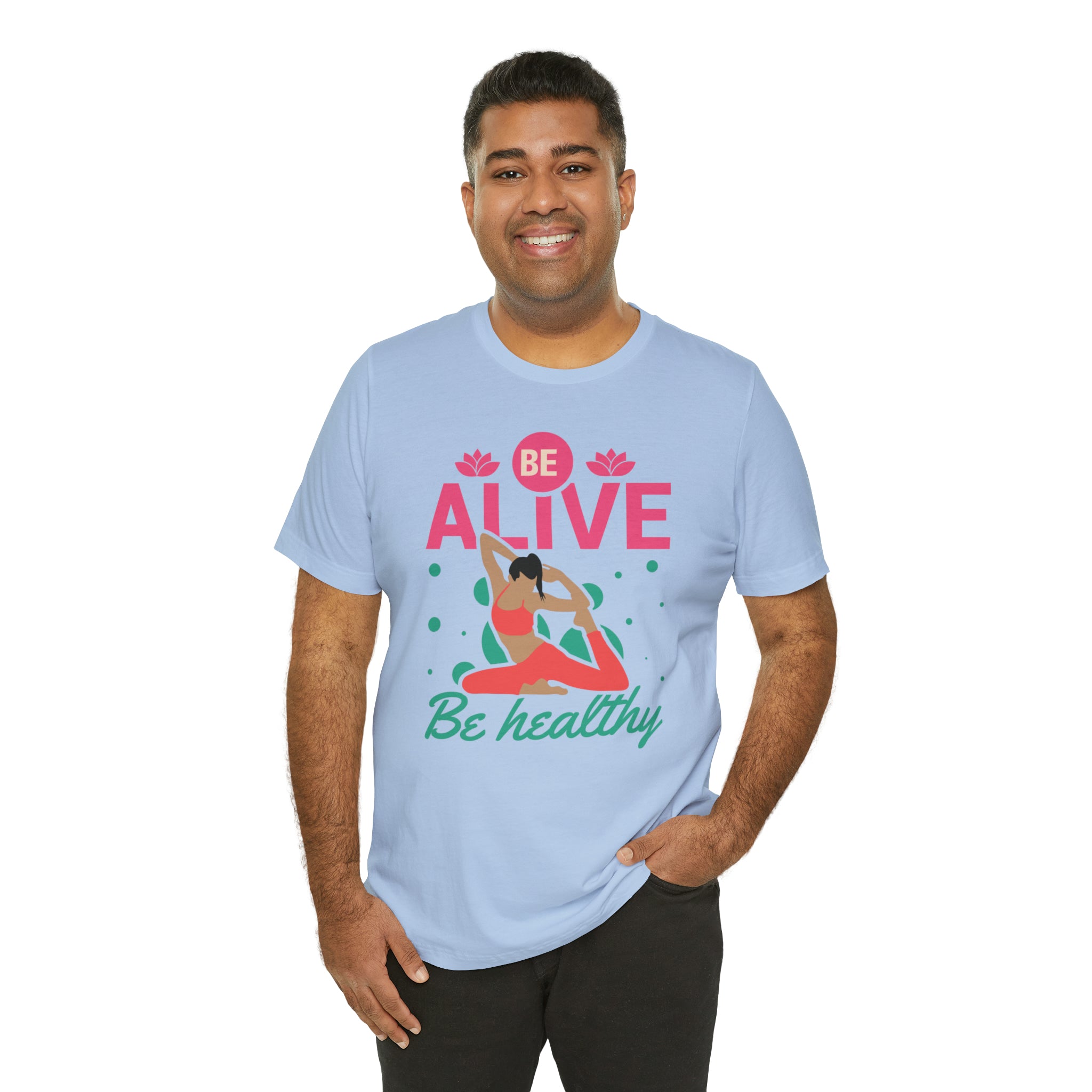 Be Alive , Be Healthy Unisex Jersey Short Sleeve Tee