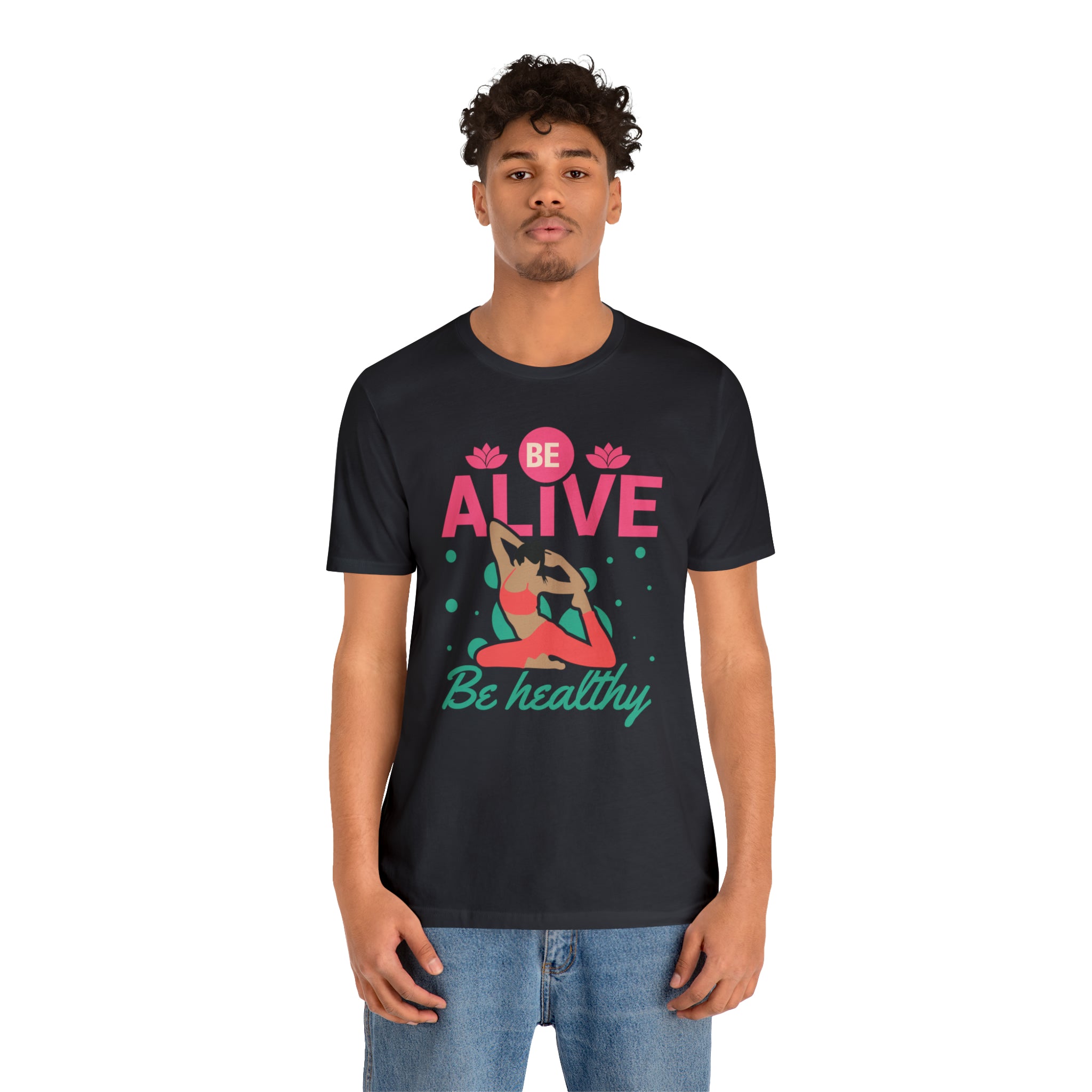 Be Alive , Be Healthy Unisex Jersey Short Sleeve Tee