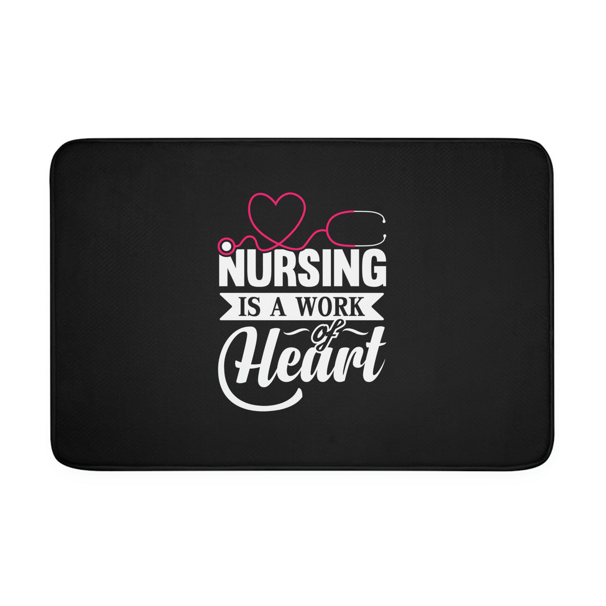 Nurse is a work of heart 1   - Bath Mat