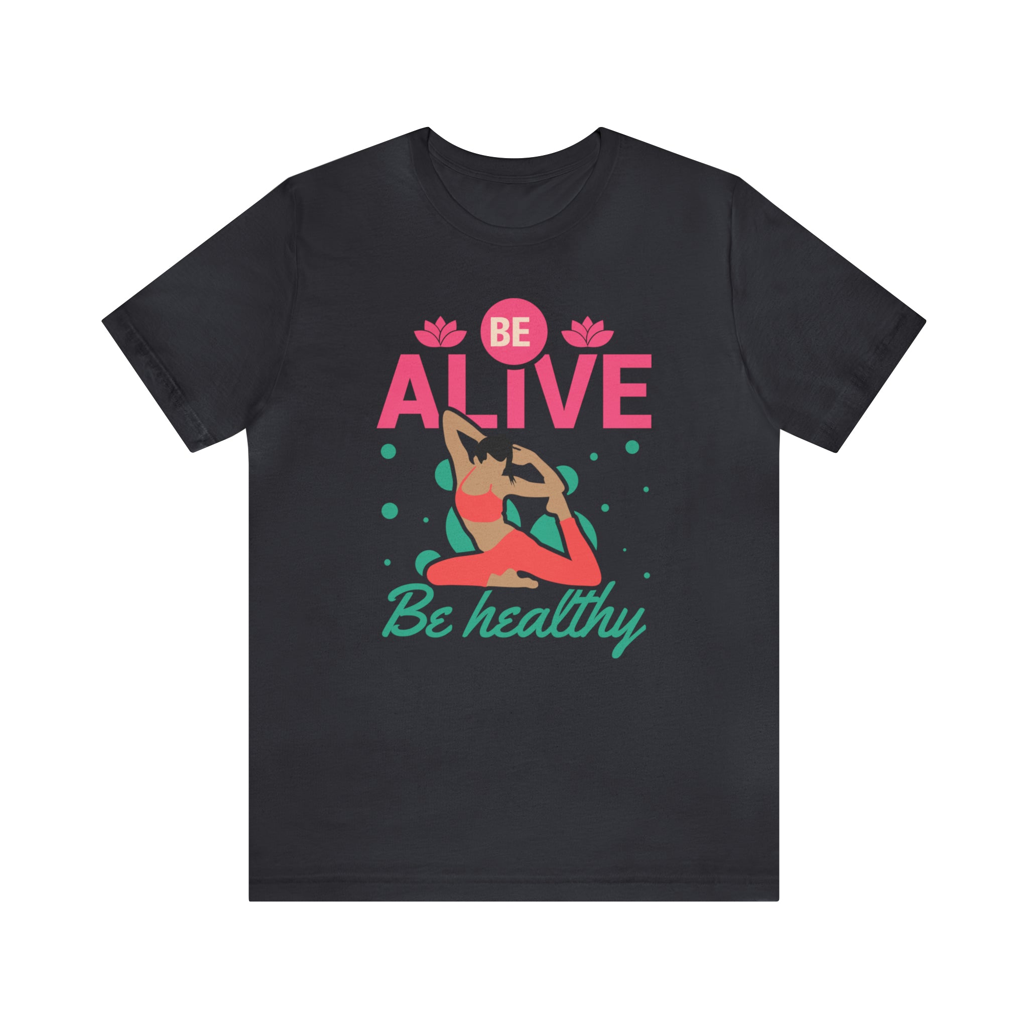 Be Alive , Be Healthy Unisex Jersey Short Sleeve Tee