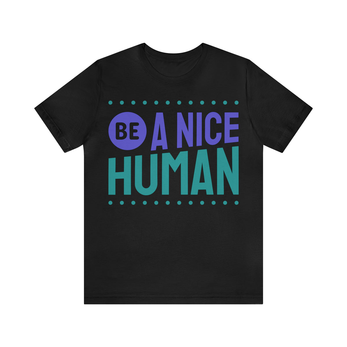 Be A Nice Human, Unisex Jersey Short Sleeve Tee