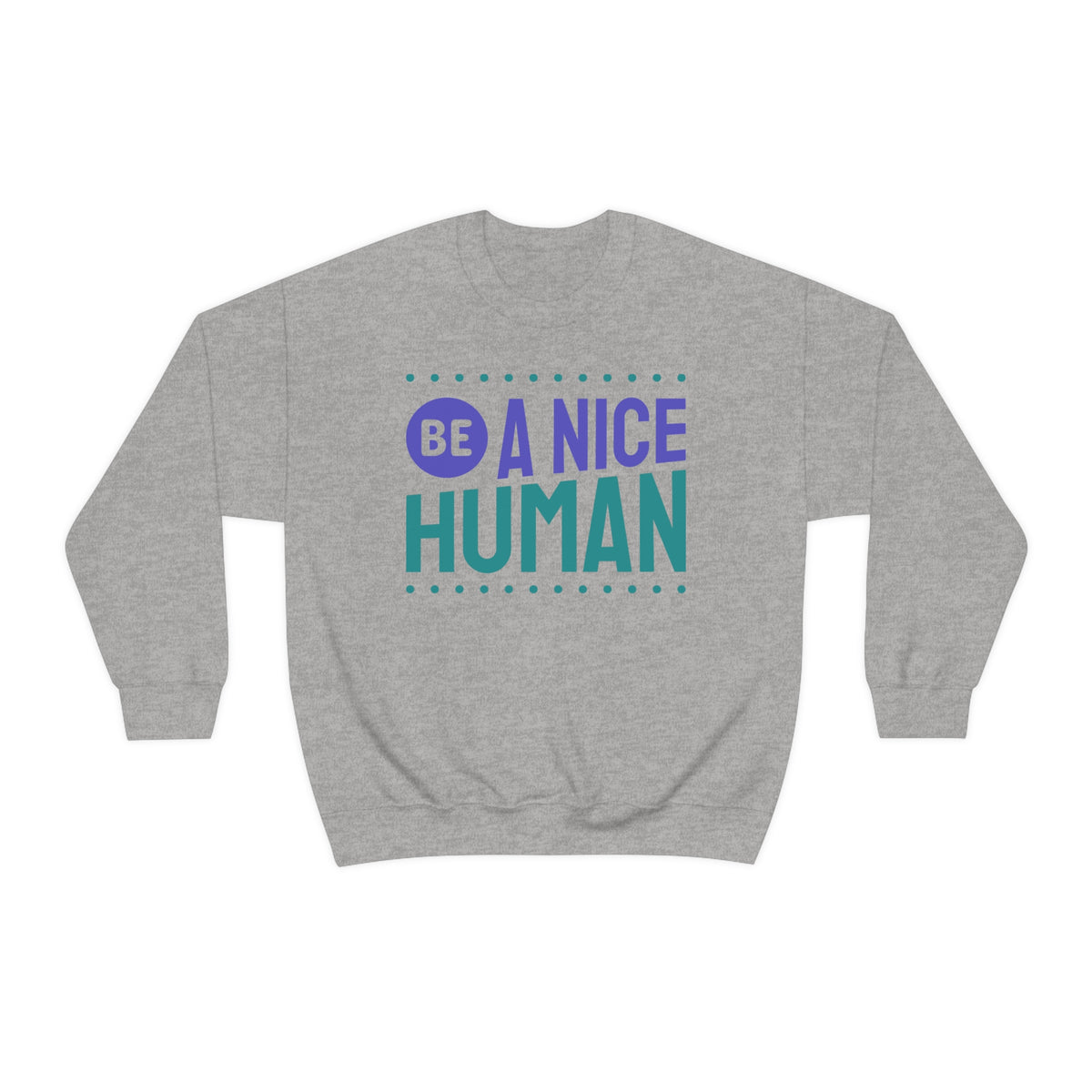 Be A Nice Human ,Unisex Heavy Blend™ Crewneck Sweatshirt