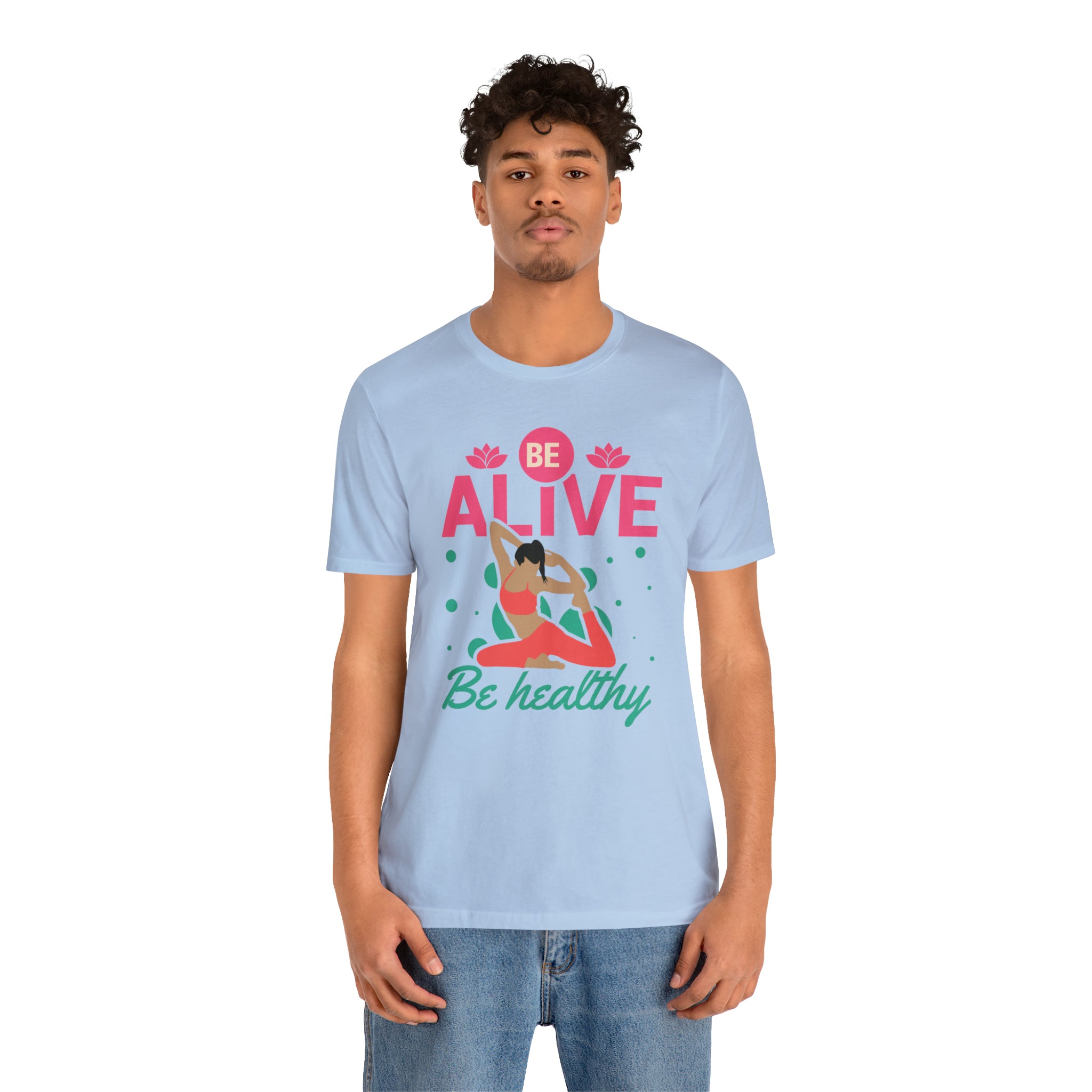 Be Alive , Be Healthy Unisex Jersey Short Sleeve Tee