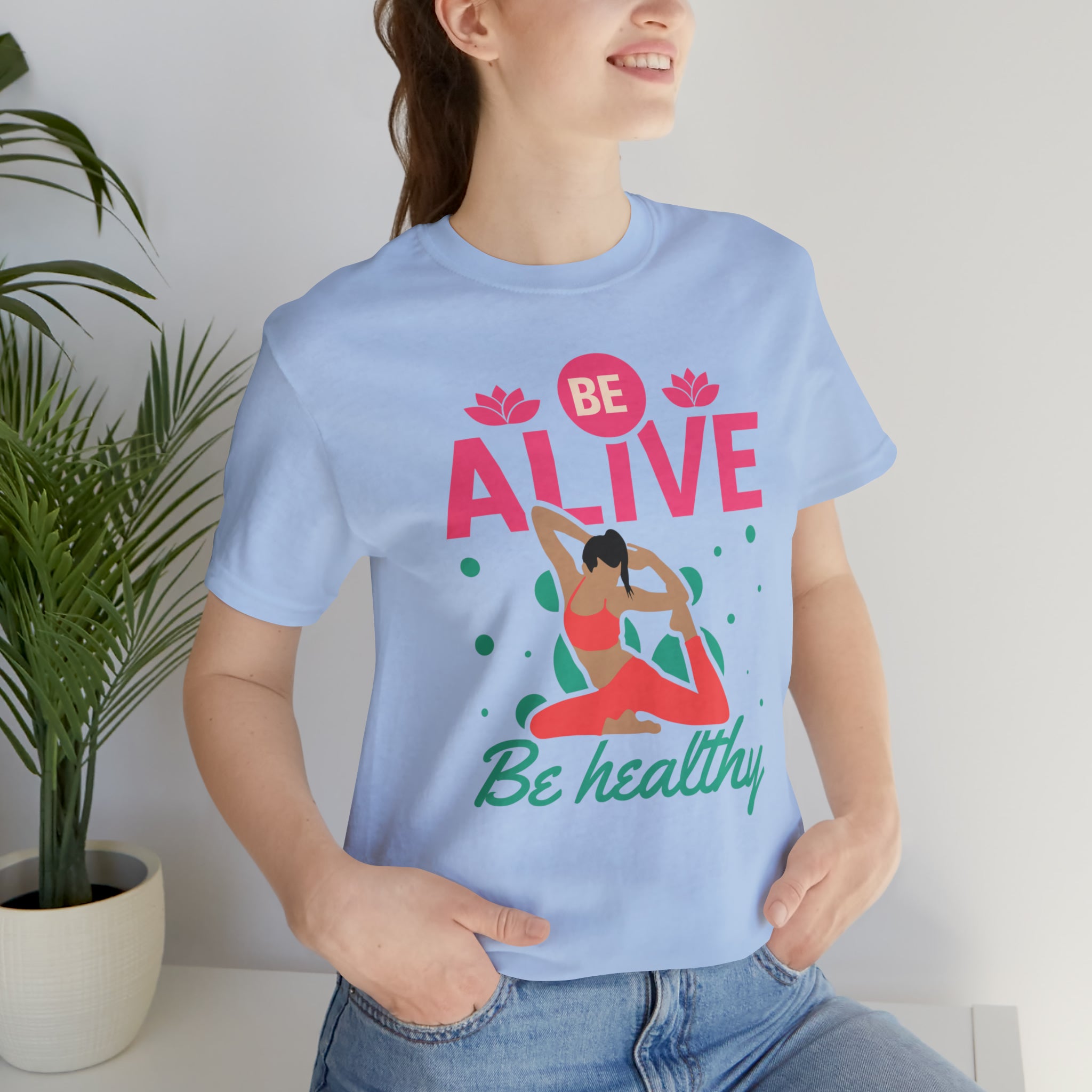 Be Alive , Be Healthy Unisex Jersey Short Sleeve Tee