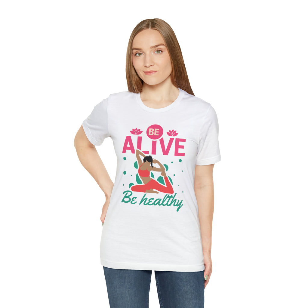 Be Alive , Be Healthy Unisex Jersey Short Sleeve Tee