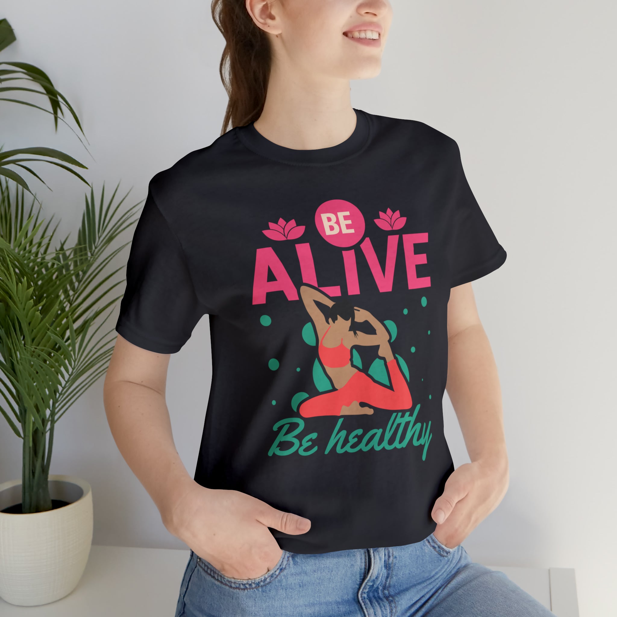 Be Alive , Be Healthy Unisex Jersey Short Sleeve Tee