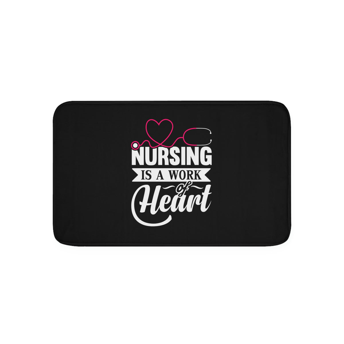 Nurse is a work of heart 1   - Bath Mat