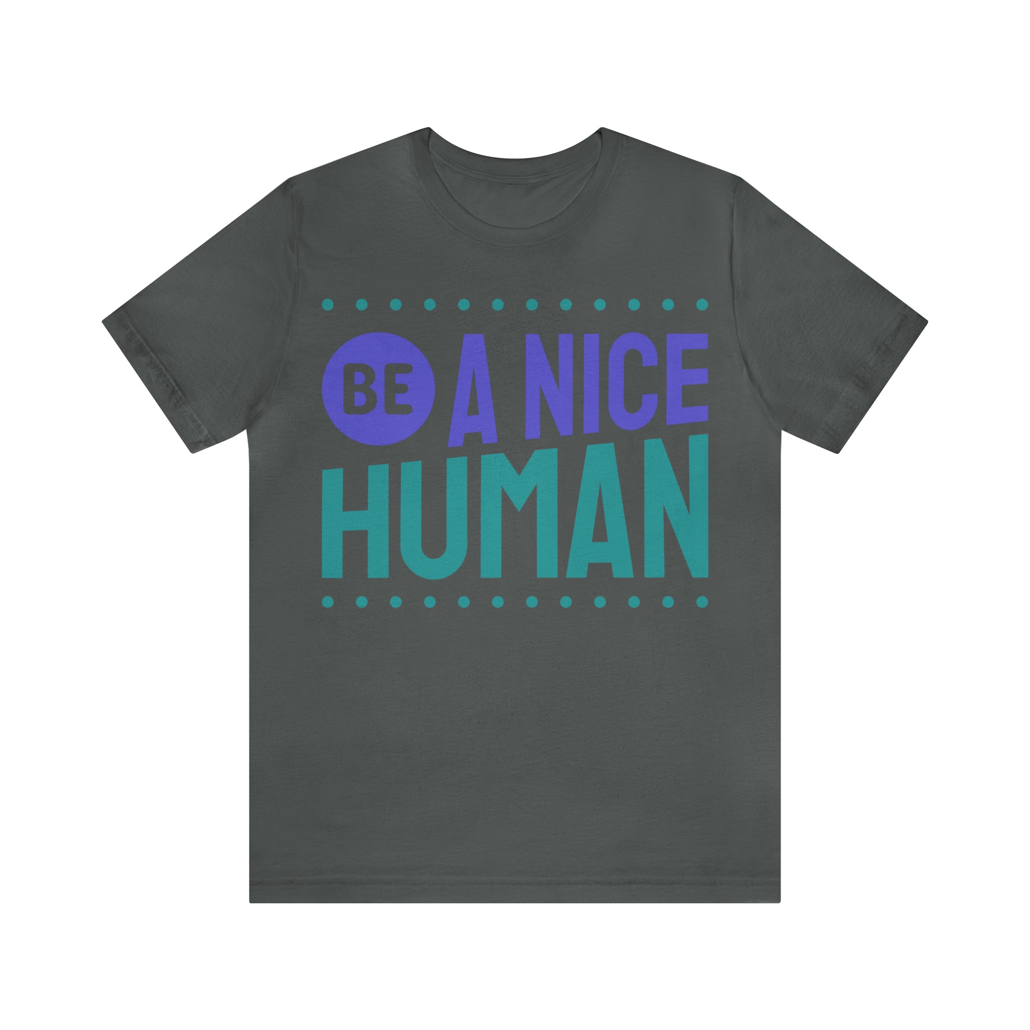 Be A Nice Human, Unisex Jersey Short Sleeve Tee